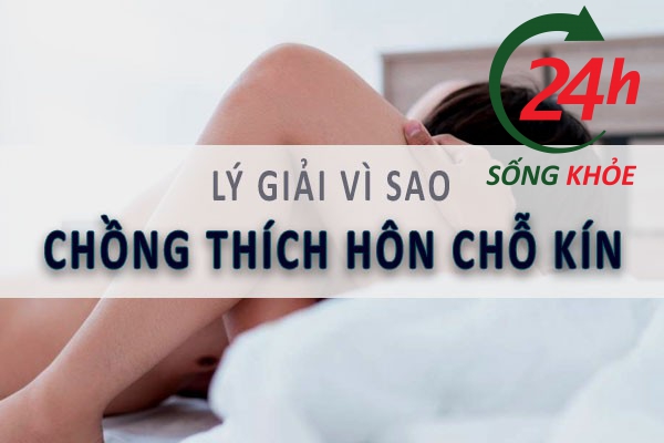 Chồng thích hôn chỗ kín