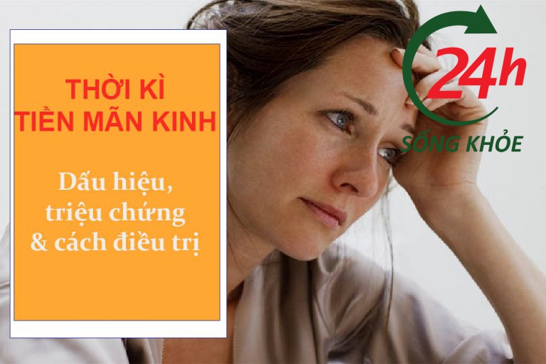 Tiền mãn kinh: Dấu hiệu, triệu chứng và cách điều trị