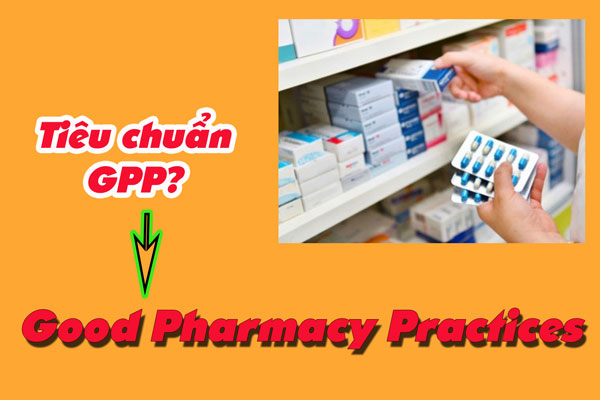 GPP là cụm từ viết tắt của Good Pharmacy Practices