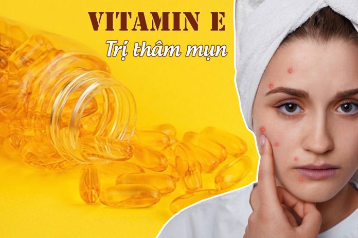 Cách trị thâm mụn bằng Vitamin E
