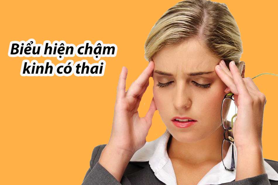 Biểu hiện chậm kinh có thai