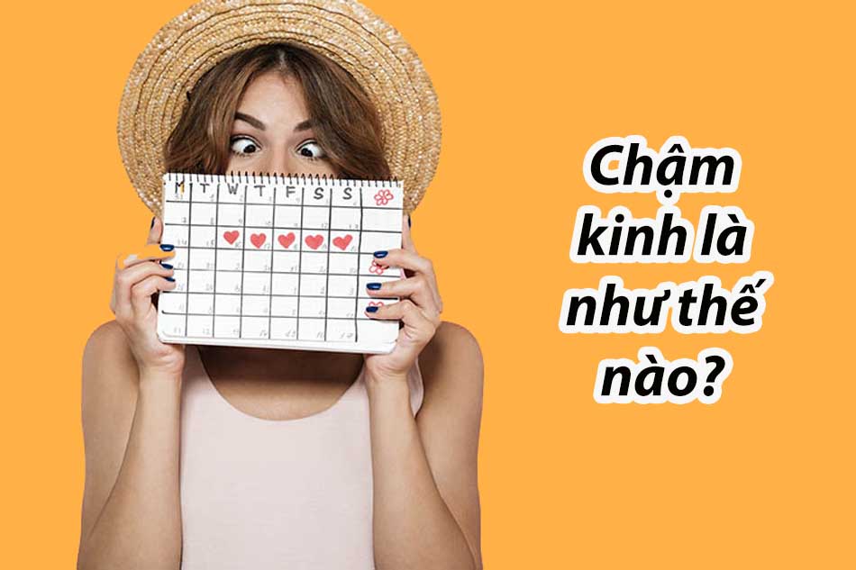 Chậm kinh là như thế nào?