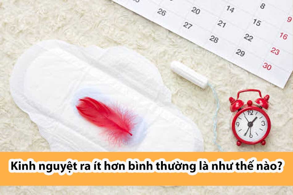 Kinh nguyệt ra ít hơn bình thường là như thế nào
