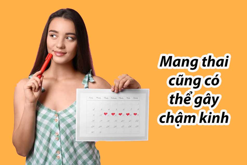 Mang thai cũng có thể gây chậm kinh