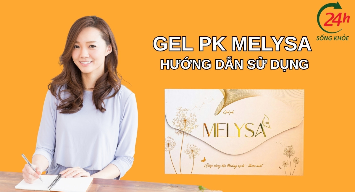 Gel PK MELYSA - Hướng dẫn sử dụng đúng cách