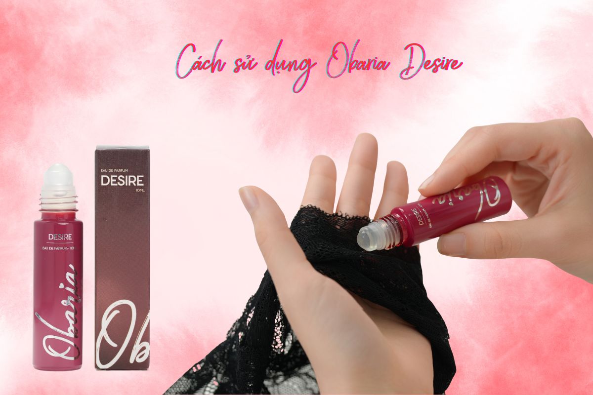Cách sử dụng Obaria Desire